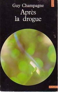 Après la drogue - Guy Champagne - Livre