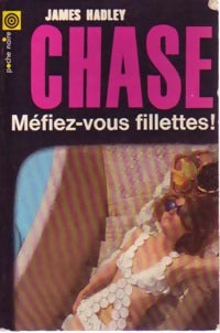 Méfiez-vous, fillettes ! - James Hadley Chase - Livre