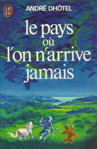 Le pays où l'on n'arrive jamais - André Dhôtel - Livre