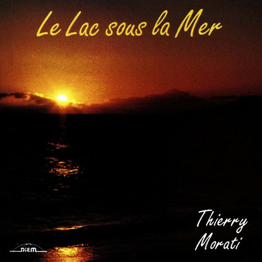 Thierry Morati - Le Lac Sous La Mer - Thierry Morati - CD