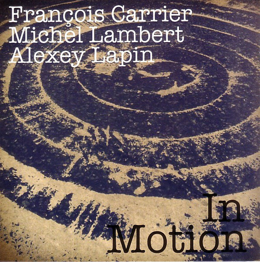 François Carrier / Michel Lambert / Alexey Lapin - In Motion - François Carrier, Michel Lambert, Alexey Lapin - CD