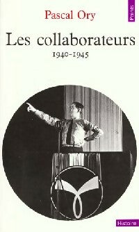 Les Collaborateurs (1940-1945) - Pascal Ory - Livre