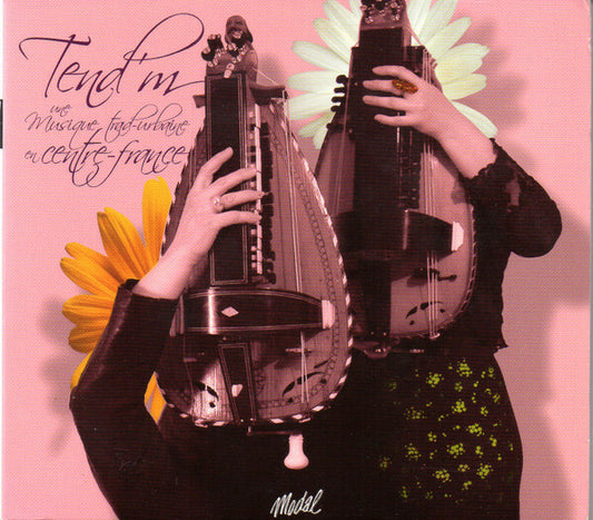 Anne-Lise Foy, Laurence Pinchemaille, Stéphane Arbon, Leonore Grollemund - tend'm - Anne-Lise Foy, Laurence Pinchemaille, Stéphane Arbon, Leonore Grollemund - CD
