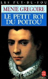Le petit roi du Poitou - Ménie Grégoire - Livre