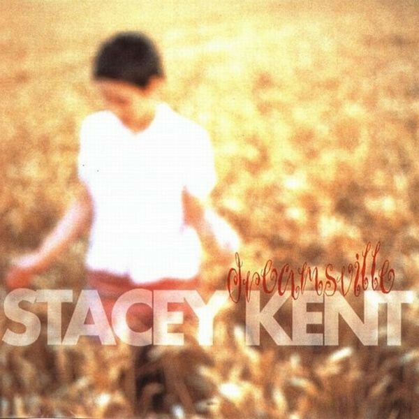 Stacey Kent - Dreamsville - Stacey Kent - CD