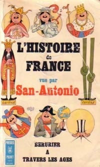 L'histoire de France vue par San-Antonio - San-Antonio - Livre