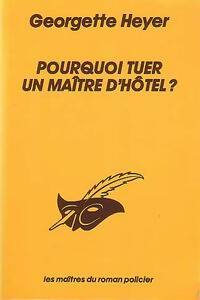 Pourquoi tuer un maître d'hôtel ? - Georgette Heyer - Livre