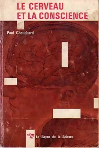 Le cerveau et la conscience - Paul Chauchard - Livre