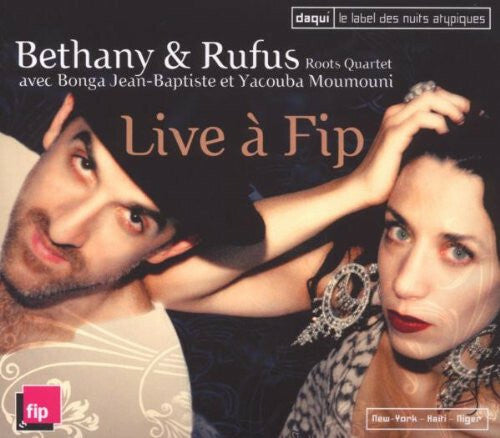Bethany & Rufus Roots Quartet Avec Bonga Jean-Baptiste Et Yacouba Moumouni - Live À Fip - Bethany & Rufus Roots Quartet, Bonga Jean-Baptiste, Yacouba Moumouni - CD
