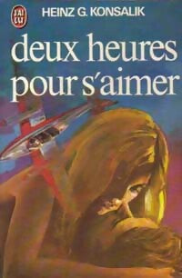 Deux heures pour s'aimer - Heinz G. Konsalik - Livre