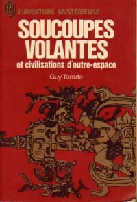 Soucoupes volantes et civilisations d'outre espace - Guy Tarade - Livre