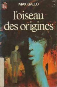 L'oiseau des origines - Max Gallo - Livre