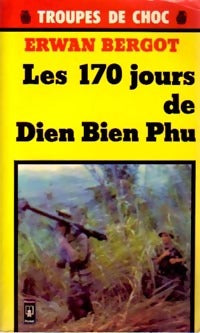 Les 170 jours de Dien Bien Phu - Erwan Bergot - Livre