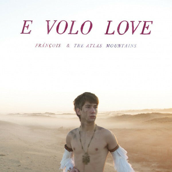 Frànçois & The Atlas Mountains - E Volo Love - Frànçois & The Atlas Mountains - CD