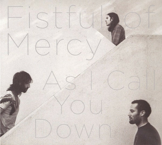 Fistful Of Mercy - As I Call You Down - Fistful Of Mercy - CD