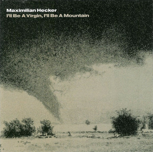 Maximilian Hecker - I'll Be A Virgin, I'll Be A Mountain - Maximilian Hecker - CD