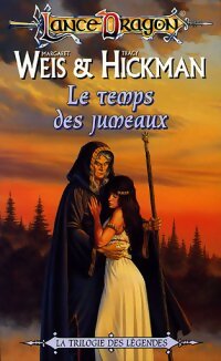 La trilogie des légendes Tome I : Le temps des jumeaux - Tracy Hickman, Margaret Weis - Livre
