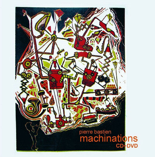 Pierre Bastien - Machinations - Pierre Bastien - CD