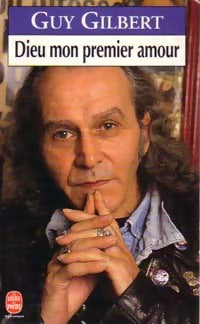 Dieu mon premier amour - Guy Gilbert - Livre