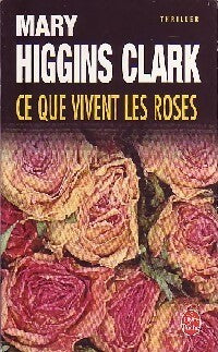 Ce que vivent les roses - Mary Higgins Clark - Livre