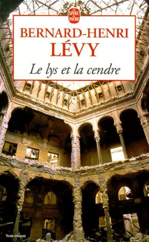 Le lys et la cendre - Bernard-Henri Lévy - Livre
