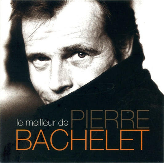 Pierre Bachelet - Le meilleur de Pierre Bachelet - Pierre Bachelet - CD