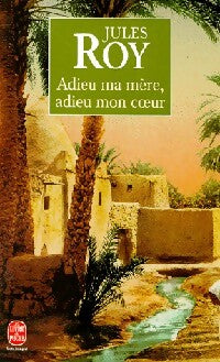 Adieu ma mère, adieu mon coeur - Jules Roy - Livre
