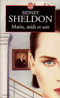 Matin, midi et soir - Sidney Sheldon - Livre