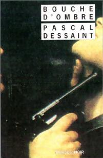 Bouche d'ombre - Pascal Dessaint - Livre