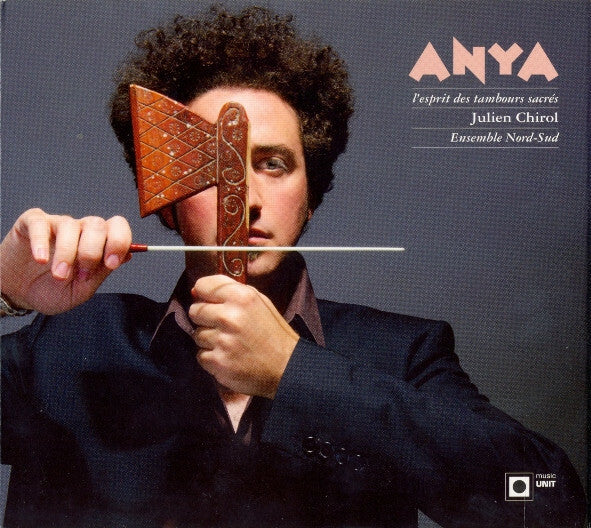 Julien Chirol, Ensemble Nord-Sud - Anya - L'Esprit Des Tambours Sacrés - Julien Chirol, Ensemble Nord-Sud - CD
