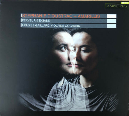 Stéphanie D'Oustrac, Amarillis, Héloïse Gaillard, Violaine Cochard - Ferveur & extase - Amarillis, Stéphanie D'Oustrac, Héloïse Gaillard, Violaine Cochard - CD