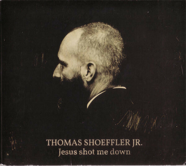 Thomas Schoeffler Jr. - Jesus shot me down - Thomas Schoeffler Jr. - CD