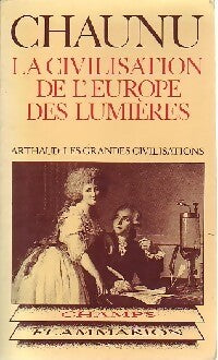 La civilisation de l'Europe des Lumières - Pierre Chaunu - Livre
