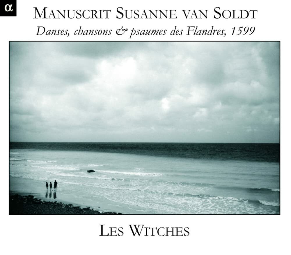 Les Witches - Manuscrit Susanne van Soldt : Danses, chansons & psaumes des flandres, 1599 - Les Witches - CD