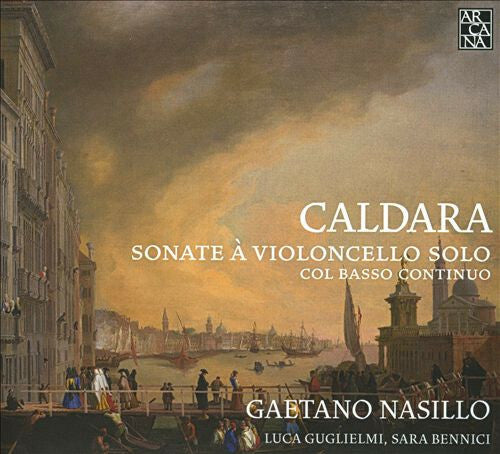 Gaetano Nasillo, Luca Guglielmi, Sara Bennici, Antonio Caldara - Caldara : Sonate à Violoncello Solo, Col Basso Continuo - Antonio Caldara, Gaetano Nasillo, Luca Guglielmi, Sara Bennici - CD