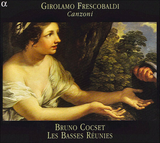 Girolamo Frescobaldi - Bruno Cocset, Les Basses Réunies - Canzoni - Girolamo Frescobaldi - CD