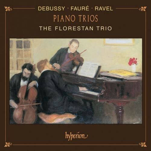 Debussy, Fauré, Ravel - the florestan trio - piano trios - Ravel, Debussy, Fauré - CD