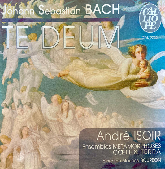 Johann Sebastian Bach ;André Isoir, Métamorphoses, Ensemble Vocal Coeli et Terra, Maurice Bourbon - Te Deum & Autres Chorals - Johann Sebastian Bach, Métamorphoses, André Isoir, Ensemble Vocal Coeli et Terra, Maurice Bourbon - CD