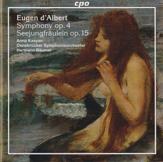 Eugen D'Albert - Anna Kasyan, Osnabrücker Symphonieorchester, Hermann Bäumer - Symphony Op. 4 - Seejungfräulein Op. 15 - Eugen D'Albert - CD