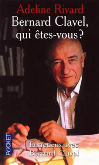 Bernard Clavel, qui êtes-vous ? - Adeline Rivard - Livre