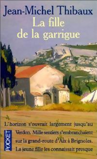La fille de la garrigue - Jean-Michel Thibaux - Livre
