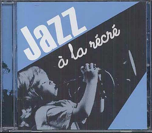 Jazz A La Récré - Katia Goldmann, Lionel Boccara, Nicolas Rageau, Pierre Carrié - CD