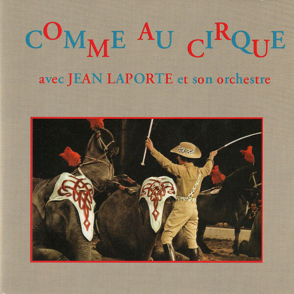 Jean Laporte et son orchestre - Comme au cirque - Jean Laporte - CD