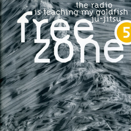 Freezone 5 : The radio is teaching my goldfish ju-jitsu - Collectif - CD