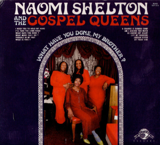 Naomi Shelton and the Gospel Queens - What have you done, my brother ? - Naomi Shelton and the Gospel Queens - CD