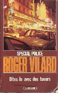 Dites-le avec des tueurs - Roger Vilard - Livre