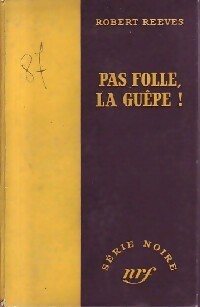 Pas folle la guêpe ! - Robert Reeves - Livre