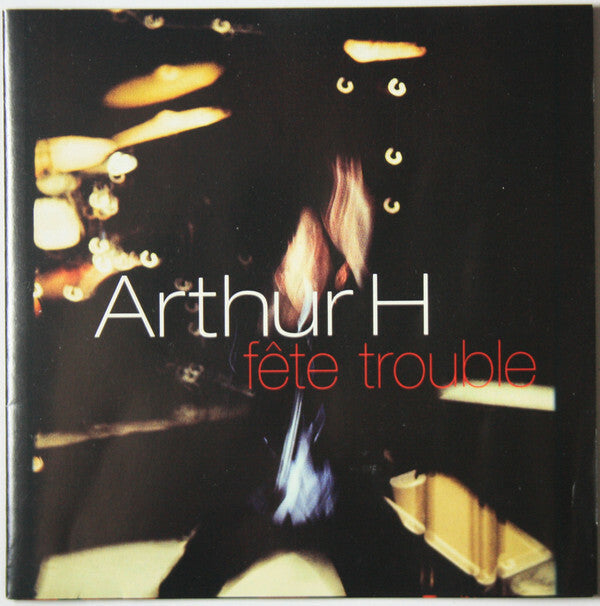 Arthur H - Fête trouble - Arthur H - CD