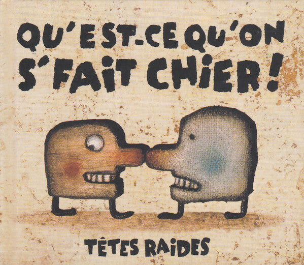 Têtes Raides - Qu'est-ce qu'on s'fait chier ! - Têtes Raides - CD