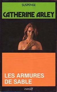 Les armures de sable - Catherine Arley - Livre